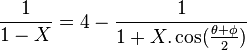 \frac {1} {1 - X} = 4 - \frac {1} {1+X . \cos(\frac {\theta + \phi} {2})}